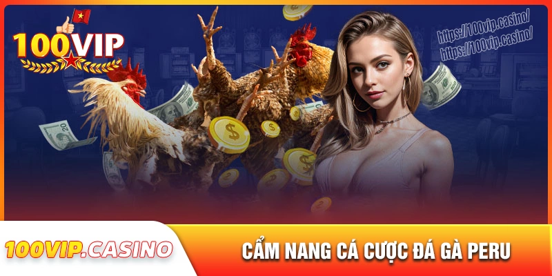 Cẩm nang bắt đầu với đá gà peru trên 100vip