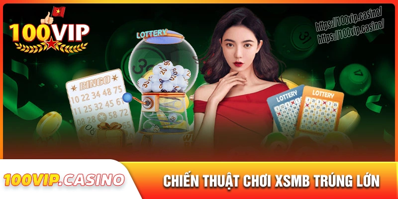 Chiến thuật chơi xổ số miền bắc cực hay tại 100vip 