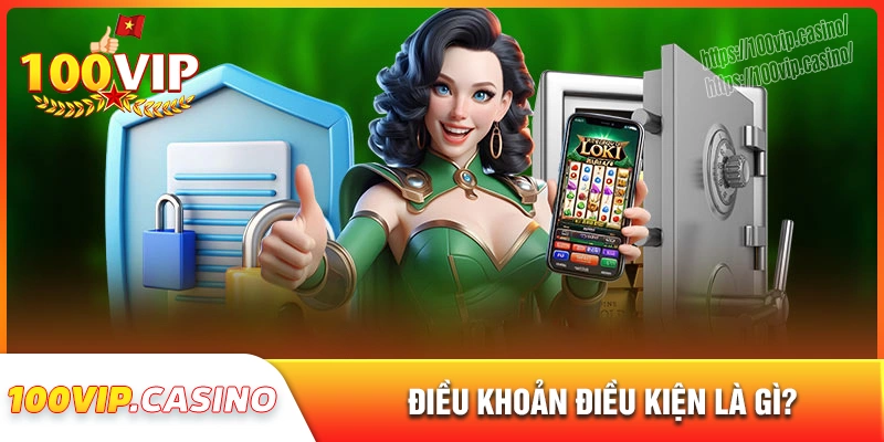 Điều khoản điều kiện 100vip là gì?