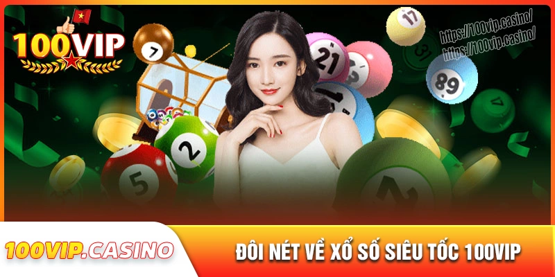 Đôi nét về xổ số siêu tốc 100vip