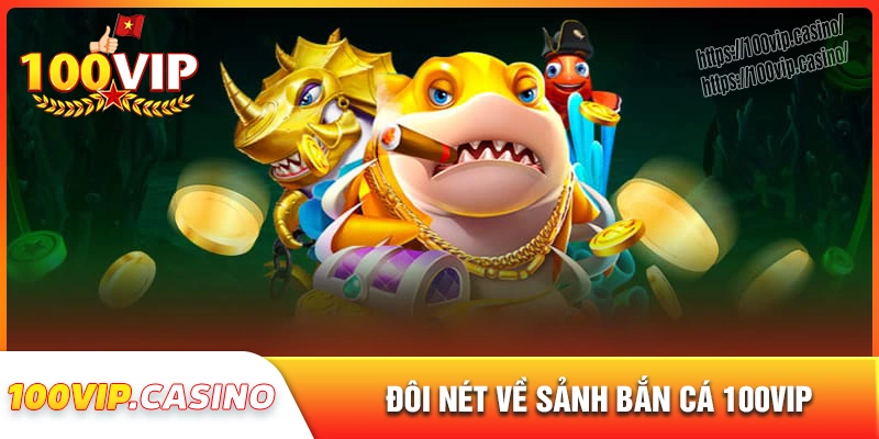 Khám phá sảnh giải trí bắn cá 100vip