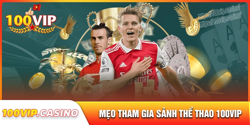 Kinh nghiệm chinh phục cá cược thể thao 100vip thắng lớn