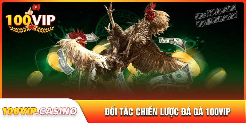 Những sảnh đá gà 100vip hot nhất hiện nay