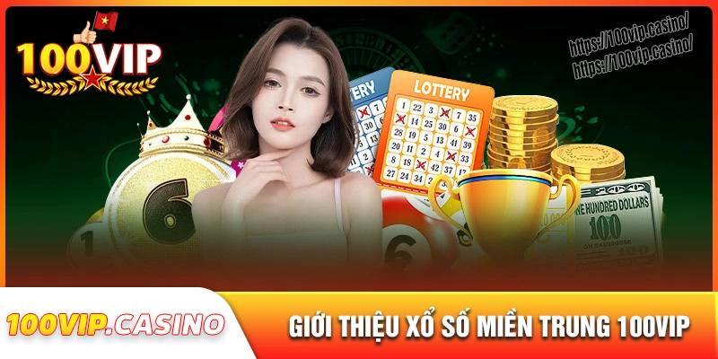 Tổng quan về game xổ số miền trung 100vip